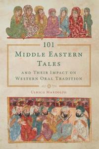 Bokomslag för "101 Middle Eastern Tales and Their Impact on Western Oral Tradition"