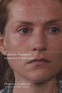 Bokomslag för "Isabelle Huppert, Modernist Performance"