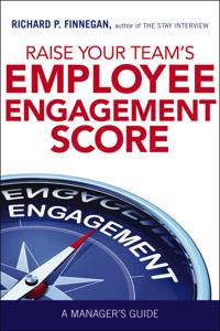 RAISE YOUR TEAM'S EMPLOYEE ENGAGEMENT SCORE