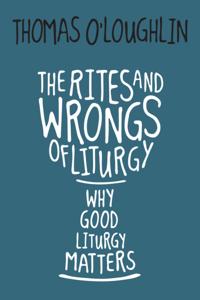 Rites and Wrongs of Liturgy