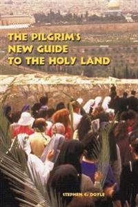 The Pilgrim?s New Guide to the Holy Land