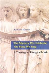 The Mystery We Celebrate, the Song We Sing