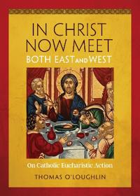 In Christ Now Meet Both East and West