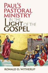Paul's Pastoral Ministry in the Light of the Gospel