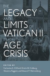 The Legacy and Limits of Vatican II in an Age of Crisis