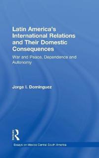 Latin America's International Relations and Their Domestic Consequences