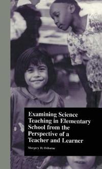 Examining Science Teaching in Elementary School from the Perspective of a Teacher and Learner