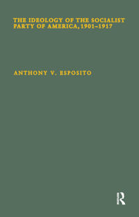 The Ideology of the Socialist Party of America, 1901T1917