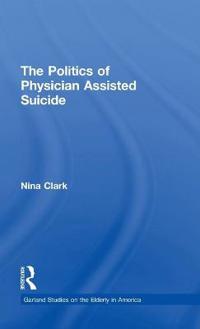The Politics of Physician Assisted Suicide