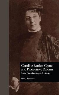 Caroline Bartlett Crane and Progressive Reform