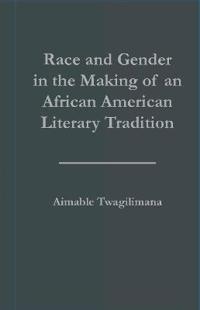 Race and Gender in the Making of an African American Literary Tradition