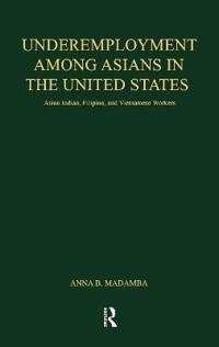 Underemployment Among Asians in the United States