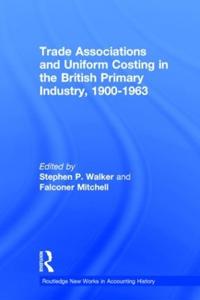 Bokomslag för "Trade Associations and Uniform Costing in the British Printing Industry, 1900-1963"