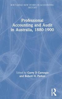 Bokomslag för "Professional Accounting and Audit in Australia, 1880-1900"