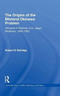 Bokomslag för "The Origins of the Bilateral Okinawa Problem"
