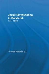 Jesuit Slaveholding in Maryland, 1717-1838