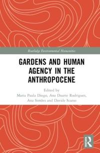 Kirjan kansi "Gardens and Human Agency in the Anthropocene"