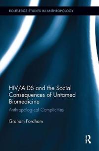 Bokomslag för "HIV/AIDS and the Social Consequences of Untamed Biomedicine"