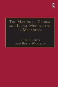 Bokomslag för "The Making of Global and Local Modernities in Melanesia"