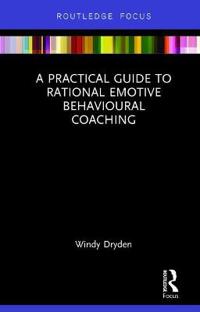 Bokomslag för "A Practical Guide to Rational Emotive Behavioural Coaching"