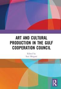 Kirjan kansi "Art and Cultural Production in the Gulf Cooperation Council"