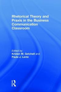 Bokomslag för "Rhetorical Theory and Praxis in the Business Communication Classroom"
