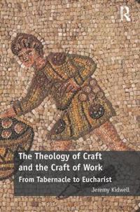 Bokomslag för "The Theology of Craft and the Craft of Work"
