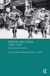 Bokomslag for "Britain and China, 1840-1970"