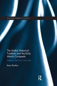 Bokomslag för "The Arabic Historical Tradition & the Early Islamic Conquests"