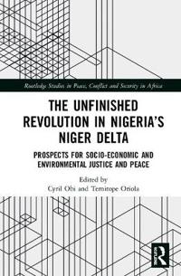Bokomslag för "The Unfinished Revolution in Nigeria’s Niger Delta"