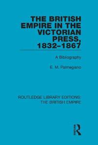 The British Empire in the Victorian Press, 1832-1867