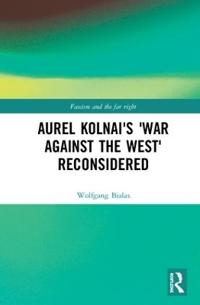 Bokomslag för "Aurel Kolnai's The War AGAINST the West Reconsidered"