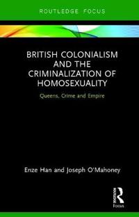 Bokomslag för "British Colonialism and the Criminalization of Homosexuality"