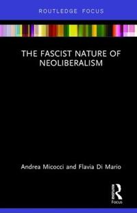 Bokomslag för "The Fascist Nature of Neoliberalism"