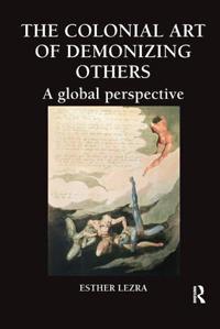 Bokomslag for "The Colonial Art of Demonizing Others"