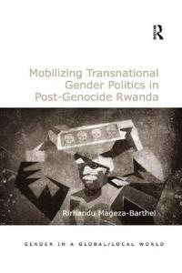 Bokomslag for "Mobilizing Transnational Gender Politics in Post-Genocide Rwanda"