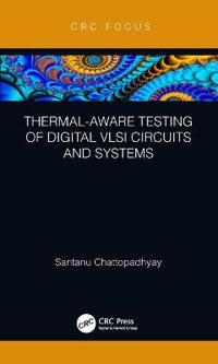 Bokomslag för "Thermal-Aware Testing of Digital VLSI Circuits and Systems"