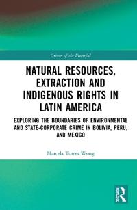 Bokomslag för "Natural Resources, Extraction and Indigenous Rights in Latin America"