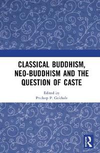 Classical Buddhism, Neo-Buddhism and the Question of Caste