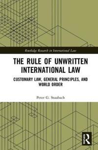 Bokomslag för "The Rule of Unwritten International Law"