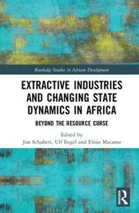 Bokomslag för "Extractive Industries and Changing State Dynamics in Africa"