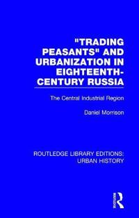Bokomslag för "Trading Peasants and Urbanization in Eighteenth-Century Russia"