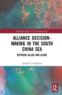 Bokomslag för "Alliance Decision-Making in the South China Sea"