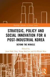 Bokomslag för "Strategic, Policy and Social Innovation for a Post-Industrial Korea"