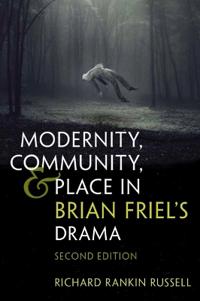 Modernity, Community, and Place in Brian Friel's Drama