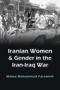 Bokomslag för "Iranian Women and Gender in the Iran-Iraq War"
