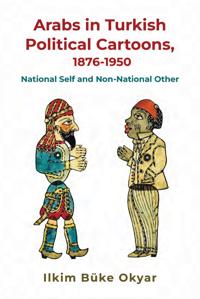 Bokomslag för "Arabs in Turkish Political Cartoons, 1876-1950"