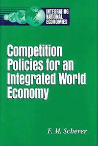 Competition Policies for an Integrated World Economy