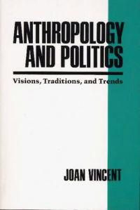 Anthropology and Politics : Visions, Traditions, and Trends