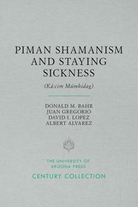 Piman Shamanism and Staying Sickness (Ká:cim Múmkidag)